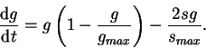 \begin{displaymath}
{\mbox{d} {g}\over \mbox{d}t} = g\left(1-{g \over g_{max}}\right)-{2sg \over s_{max}}.
\end{displaymath}